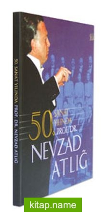 50. Sanat Yılında Prof. Dr. Nevzad Atlığ