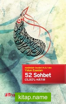 52 Sohbet  Abdülkadir Geylani (k.s.)’ den Yolun Esasları