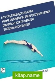 6-13 Yaş Arası Çocuklarda Yüzme Egzersizi ve Bosu Çalışmalarının Dinamik ve Statik Dengeye Etkisinin İncelenmesi