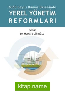 6360 Sayılı Kanun Ekseninde Yerel Yönetim Reformları