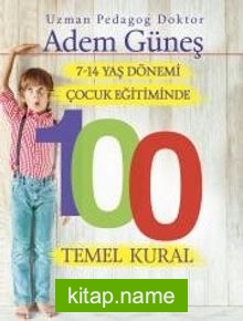 7-14 Yaş Dönemi Çocuk Eğitiminde 100 Temel Kural