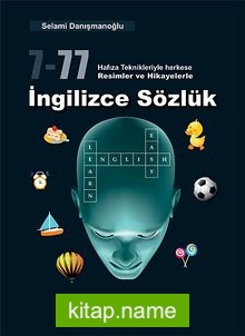 7-77 Hafıza Teknikleriyle Herkese Resimler ve Hikayelerle İngilizce Sözlük