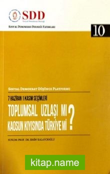 7 Haziran 1 Kasım Seçimleri Toplumsal Uzlaşı Mı? Kaosun Kıyısında Türkiye Mi?