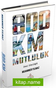 800 Km Mutluluk: Çantasız Yürüyüş