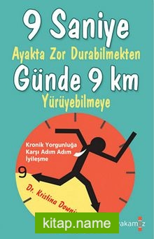 9 Saniye Ayakta Zor Durabilmekten Günde 9 km Yürüyebilmeye