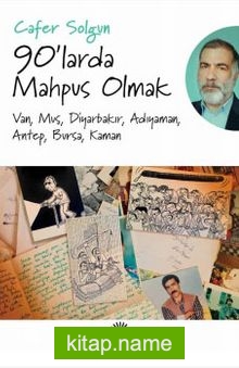 90’larda Mahpus Olmak  Van, Muş, Diyarbakır, Adıyaman, Antep, Bursa, Kaman