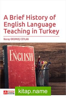 A Brief History of English Language Teaching in Turkey