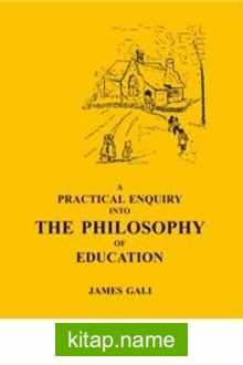 A Practıcal Enquıry Into The Phılosophy Of Educatıon