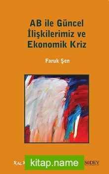 AB ile Güncel İlişkilerimiz ve Ekonomik Kriz