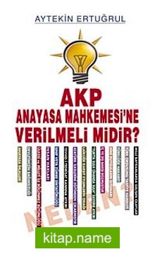 AKP Anayasa Mahkemesine Verilmeli midir?