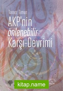 AKP’nin Önlenebilir Karşı Devrimi