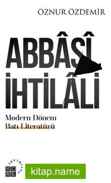 Abbasi İhtilali Modern Dönem Batı Literatürü:Teoriler Ekoller