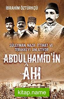 Abdülhamid’in Ahı Süleyman Nazif İttihat Ve Terakki’yi Anlatıyor