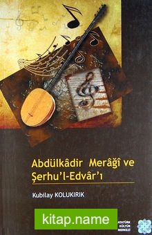 Abdülkadir Meraği ve Şerhu’l-Edvar’ı