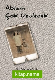 Ablam Çok Üzülecek