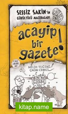 Acayip Bir Gazete! / Sessiz Sakin’in Gürültülü Maceraları 3 (Ciltli)