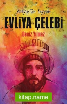 Acayip Bir Seyyah Evliya Çelebi