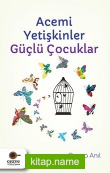 Acemi Yetişkinler Güçlü Çocuklar