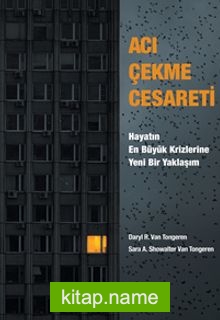 Acı Çekme Cesareti: Hayatın En Büyük Krizlerine Yeni Bir Yaklaşım