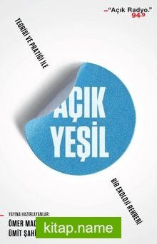 Açık Yeşil: Teorisi ve Pratiği ile Bir Ekoloji Rehberi