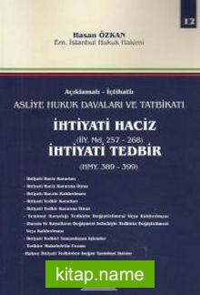 Açıklamalı- İctahatlı Asliye Hukuk Davaları ve Tatbikatı İhtiyati Haciz (İİY. Md. 257- 268) İhtiyati Tedbir (HMY. 389- 399) (Cilt 12)