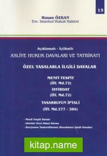 Açıklamalı- İctahatlı Asliye Hukuk Davaları ve Tatbikatı Özel Yasalarla İlgili Davalar (Cilt 1)