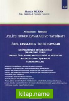 Açıklamalı- İctahatlı Asliye Hukuk Davaları ve Tatbikatı Özel Yasalarla İlgili Davalar (Cilt 13)