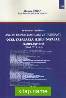 Açıklamalı- İctahatlı Asliye Hukuk Davaları ve Tatbikatı Özel Yasalarla İlgili Davalar Kamulaştırma (2942 SY.1- 41) (Cilt 14)