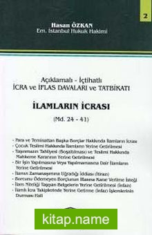 Açıklamalı İçtihatlı İcra Ve İflas Davaları Ve Tatbikatı, İlamların İcrası