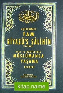 Açıklamalı Tam Riyazü’s Salihin Tercemesi  Ayet ve Hadislerle Müslümanca Yaşama Rehberi