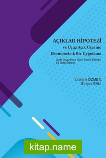 Açıklar Hipotezi ve Üçüz Açık Üzerine Ekonometrik Bir Uygulama Gelir Gruplarına Göre Tasnif Edilmiş 56 Ülke Örneği