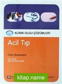 Acil Tıp – Klinik Olgu Çözümleri