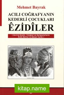 Acılı Coğrafyaların Kederli Çocukları Ezidiler