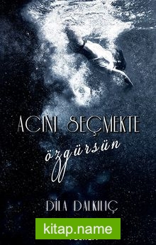 Acını Seçmekte Özgürsün