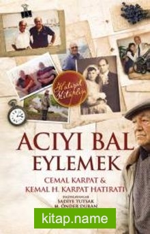 Acıyı Bal Eylemek – Cemal KarpatKemal H. Karpat Hatıratı