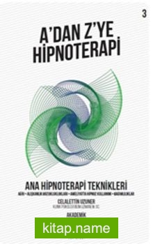 A’dan Z’ye Hipnoterapi 3 Ana Hipnoterapi Teknikleri