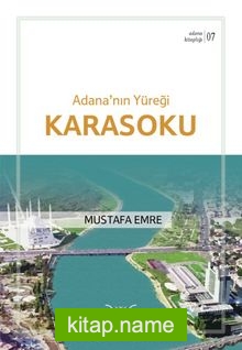 Adana’nın Yüreği Karasoku / Adana Kitaplığı 7
