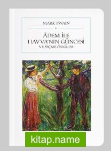 Adem ile Havva’nın Güncesi ve Seçme Öyküler (Cep Boy) (Tam Metin)