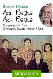 Adı Başka Acı Başka Karadeniz’in Son Ermenilerinden Harut Usta