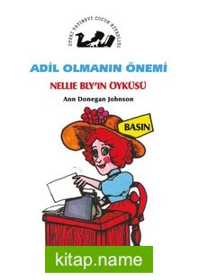 Adil Olmanın Önemi / Nellie Bly’in Öyküsü