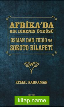 Afrika’da Bir Direniş Öyküsü  Osman Dan Fodio ve Sokoto Hilafeti