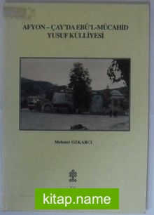 Afyon-Çay’da Ebu’l-Mücahid Yusuf Külliyesi Kod: 12-D-27