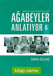 Ağabeyler Anlatıyor-6 Risale-i Nur Hizmetkarları