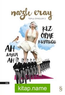 Ah Bayım Ah Kız Öpme Kuyruğu Toplu Öyküler 2