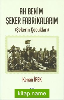 Ah Benim Şeker Fabrikalarım