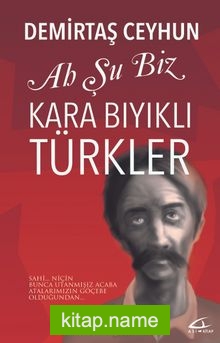 Ah Şu Biz Kara Bıyıklı Türkler