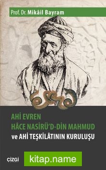 Ahi Evren Hace Nasirü’d-din Mahmud ve Ahi Teşkilatının Kuruluşu