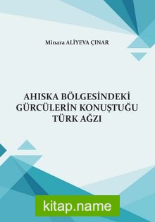 Ahıska Bölgesindeki Gürcülerin Konuştuğu Türk Ağzı