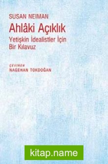 Ahlaki Açıklık  Yetişkin İdealistler İçin Bir Kılavuz