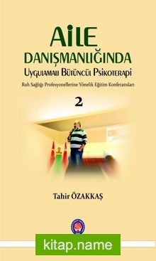 Aile Danışmanlığında Uygulamalı Bütüncül Psikoterapi 2